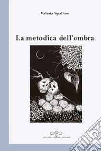 La metodica dell'ombra libro di Spallino Valeria