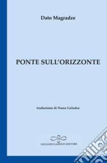 Ponte sull'orizzonte libro di Magradze Dato