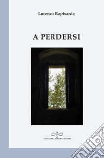 A perdersi libro di Rapisarda Lorenzo