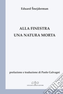 Alla finestra una natura morta libro di Snejderman Eduard