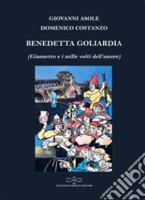 Benedetta goliardia (Giannetto e i mille volti dell'amore) libro di Costanzo Domenico; Asole Giovanni