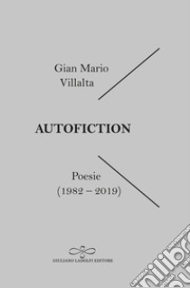 Autofiction. Poesie 1982-2019 libro di Villalta Gian Mario