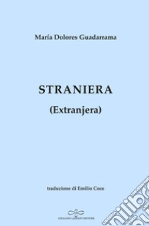 Straniera. Extranjera libro di Guadarrama María Dolores