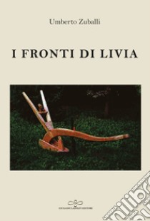 I fronti di Livia libro di Zuballi Umberto