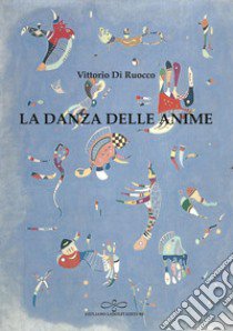 La danza delle anime libro di Di Ruocco Vittorio