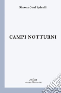 Campi notturni libro di Cerri Spinelli Simona