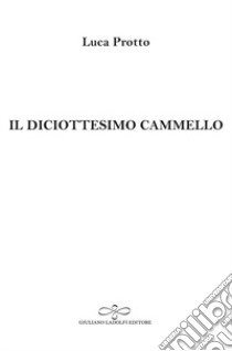 Il diciottesimo cammello libro di Protto Luca