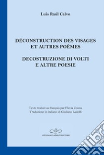 Déconstruction des visages et autres poèmes-Decostruzione di volti e altre poesie libro di Calvo Luis Raúl