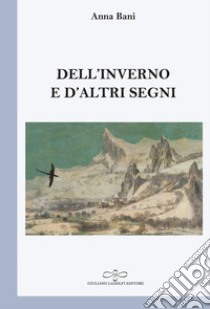 Dell'inverno e d'altri segni libro di Bani Anna