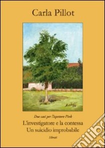 L'investigatore e la contessa. Un suicidio improbabile libro di Pillot Carla