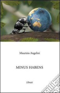 Minus habens libro di Angelini Maurizio