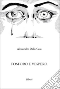 Fosforo e Vespero libro di Della Casa Alessandro