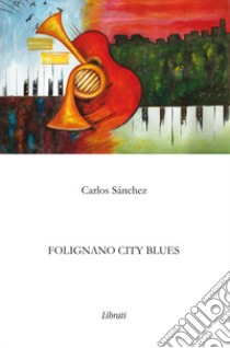 Folignano city blues libro di Sánchez Carlos