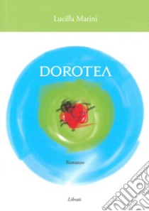 Dorotea libro di Marini Lucilla