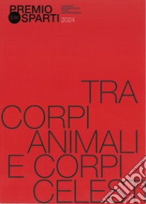 Tra corpi animali e corpi celesti libro di Rossi Z. (cur.); Benassi G. (cur.)