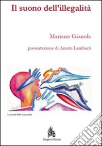 Il suono dell'illegalità libro di Gianola Mariano