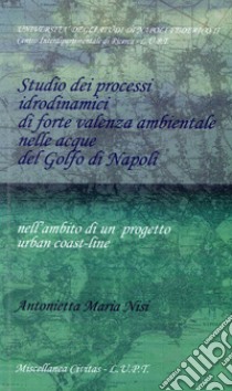 Studio dei processi idrodinamici di forte valenza ambientale nelle acque del golfo di Napoli libro di Nisi M. Antonietta