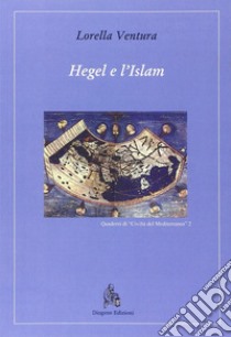 Hegel e l'Islam libro di Ventura Lorella