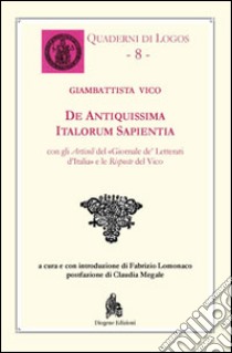 De antiquissima italorum sapientia. Testo latino a fronte libro di Vico Giambattista; Lomonaco F. (cur.)