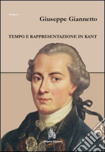 Tempo e rappresentazione in Kant libro di Giannetto Giuseppe