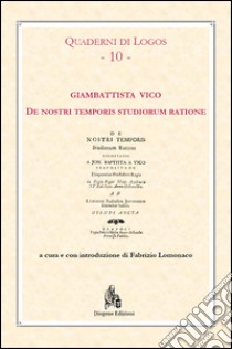 De nostri temporis studiorum ratione libro di Vico Giambattista; Lomonaco F. (cur.)