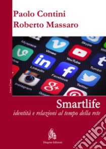 Smartlife. Identità e relazioni al tempo della rete libro di Contini Paolo; Massaro Roberto