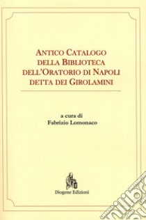 Antico catalogo della Biblioteca dell'oratorio di Napoli detta dei Girolamini libro di Lomonaco Fabrizio