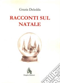 Racconti sul Natale libro di Deledda Grazia