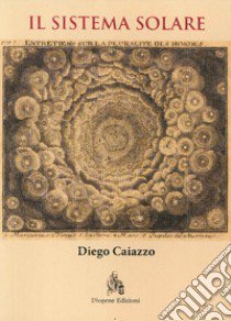 Il sistema solare libro di Caiazzo Diego