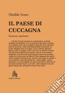 Il paese di Cuccagna. Romanzo napoletano libro di Serao Matilde