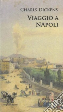 Viaggio a Napoli libro di Dickens Charles