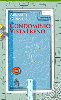 Condominio VistaTreno libro di Grassitelli Armando