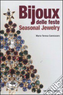 Bijoux delle feste. Seasonal jewerly. Ediz. italiana e inglese libro di Cannizzaro M. Teresa