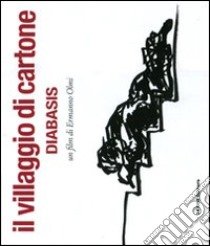 Il villaggio di cartone. Diabasis. Un film di Ermanno Olmi libro di Olmi Ermanno - Torsello Gabriele