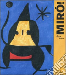 Mirò. Poesia e luce. Catalogo della mostra (Roma, 15 marzo-17 giugno 2012) libro di Lax M. L. (cur.); Molina M. E. (cur.)