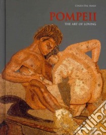 Pompeii. The art of loving. Ediz. illustrata libro di Dal Maso Cinzia