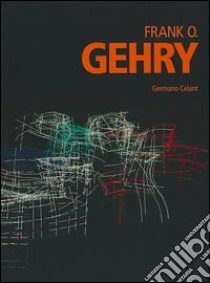 Frank O. Gehry. Ediz. illustrata libro di Celant Germano