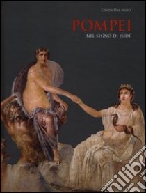 Pompei. Nel segno di Iside. Ediz. illustrata libro di Dal Maso Cinzia