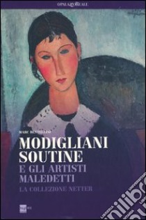 Modigliani, Soutine e gli artisti maledetti. La collezione Netter. Catalogo della mostra (Milano, 21 febbraio-8 settembre 2013) libro di Restellini M. (cur.)