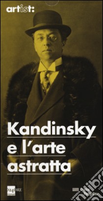 Kandinsky e l'arte astratta. Ediz. illustrata libro