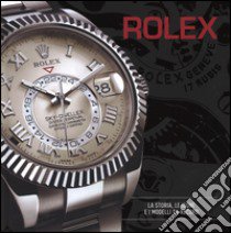 Rolex. La storia, le icone e i modelli da record. Ediz. illustrata libro di Patrizzi O. (cur.); Cappelletti M. (cur.)