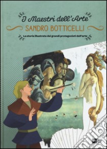 Sandro Botticelli. La storia illustrata dei grandi protagonisti dell'arte. Ediz. illustrata libro di Zuffi Stefano