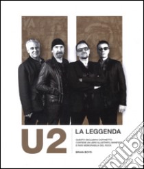 U2. La leggenda. Ediz. illustrata libro di Boyd Brian