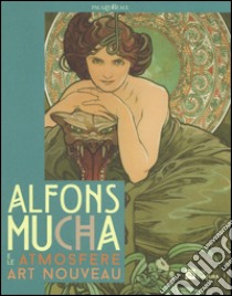 Alfons Mucha e le atmosfere art nouveau. Catalogo della mostra (Milano, 10 dicembre 2015-20 marzo 2016, Genova, 30 aprile-10 settembre 2016). Ediz. illustrata libro di Cretella S. (cur.); Srp K. (cur.)