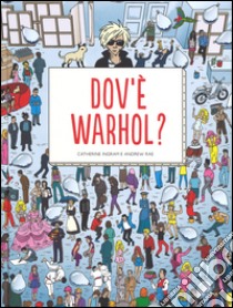 Dov'è Warhol? Ediz. illustrata libro di Ingram Catherine; Rae Andrew