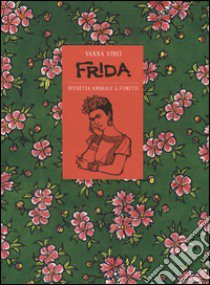 Frida Kahlo. Operetta amorale a fumetti libro di Vinci Vanna