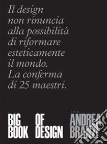 Big book of design. Ediz. de luxe libro di Branzi A. (cur.)