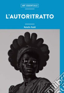 L'autoritratto. Ediz. a colori libro di Rudd N. (cur.)