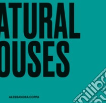 Natural houses. Interior Design Cubes libro di Coppa Alessandra