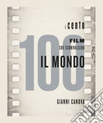 I 100 film che sconvolsero il mondo libro di Canova G. (cur.)